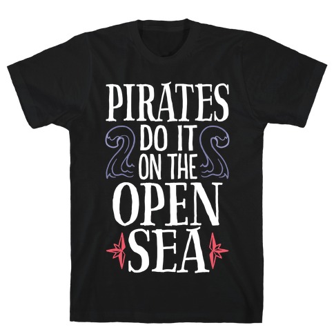 Pirates Do It On The Open Sea T-Shirt