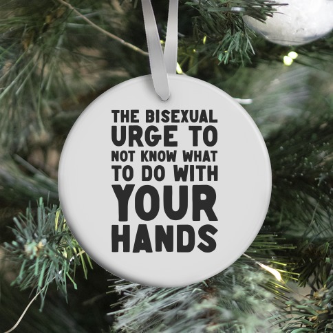The Bisexual Urge to Not Know What to Do With Your Hands Ornament