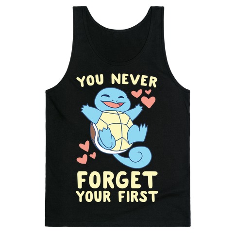 You Never Forget Your First - Squirtle Tank Top