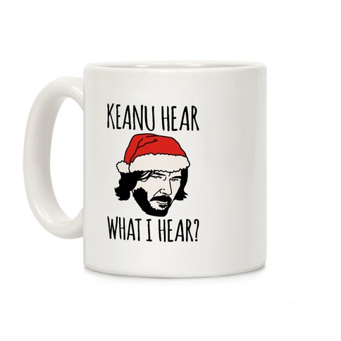 Keanu Hear What I Hear Parody Coffee Mug