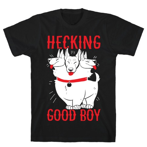 Hecking Good Boy T-Shirt