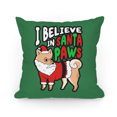 I Believe In Santa Paws (ver. 2) Pillow