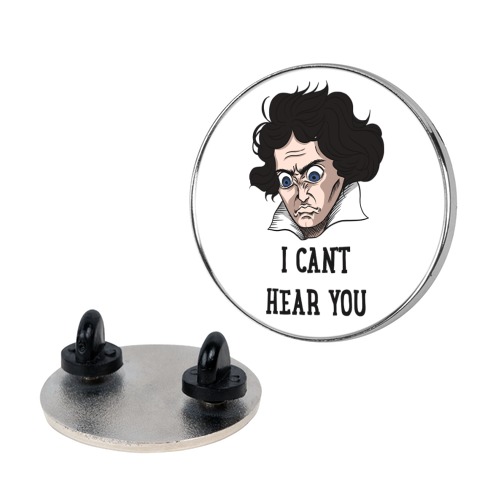 I Can't Hear You Beethoven Parody Pin