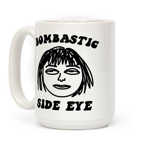 Bombastic Side Eye Coffee Mug