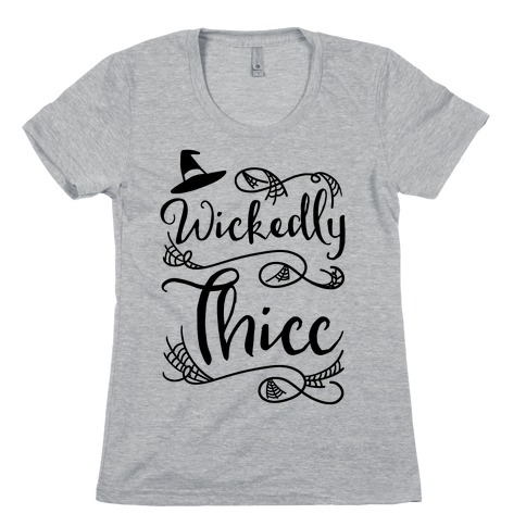 Wickedly Thicc Womens T-Shirt