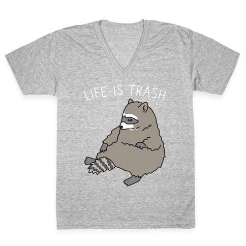 Life Is Trash Raccoon V-Neck Tee Shirt