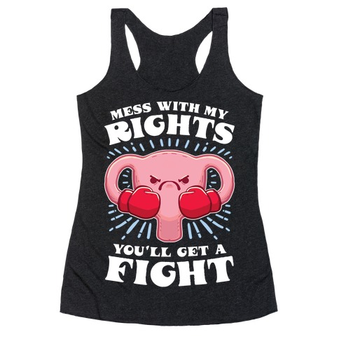 Mess With My Rights, You'll Get A Fight Racerback Tank Top