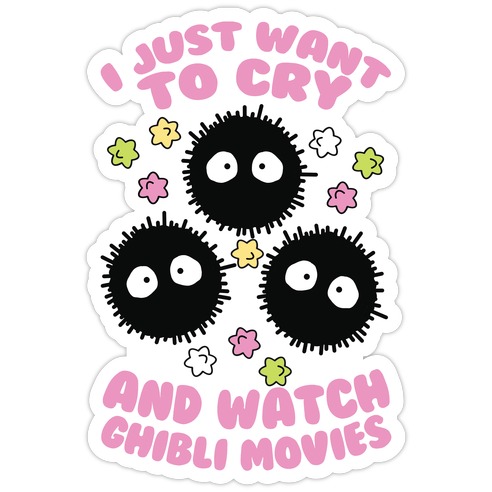 I Just Want To Cry And Watch Ghibli Movies Die Cut Sticker