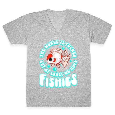 The World is F***ed But At Least We Have Fishies Oranda Fancy Goldfish V-Neck Tee Shirt