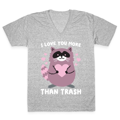 I Love You More Than Trash Raccoon V-Neck Tee Shirt