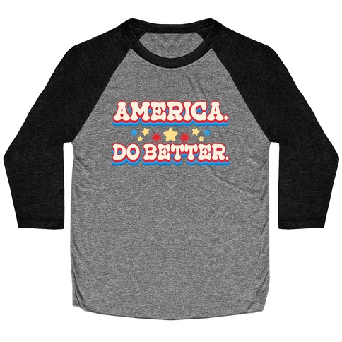 America, Do Better. Baseball Tee