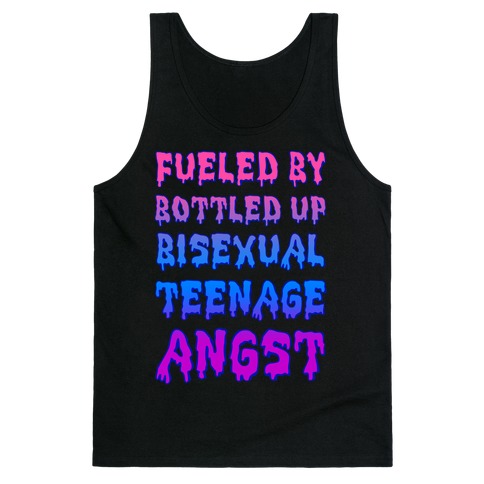 Fueled By Bottled Up Bisexual Teenage Angst Tank Top
