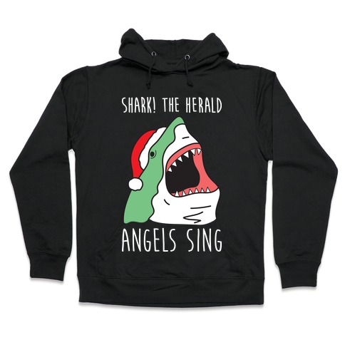Shark! The Herald Angels Sing Hooded Sweatshirt