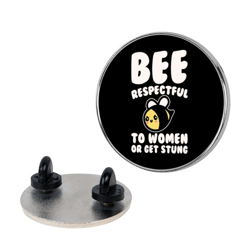 Bee Respectful To Women Or Get Stung White Print Pin