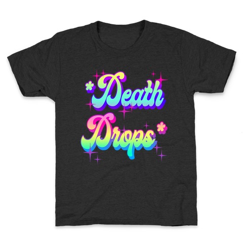 *Death Drops* Kids T-Shirt