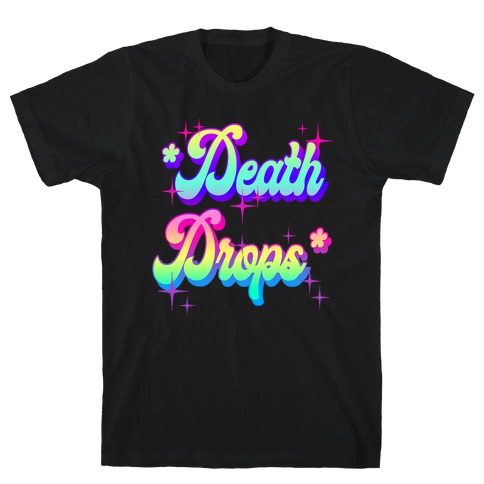 *Death Drops* T-Shirt