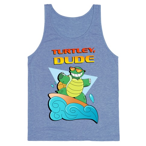 Like, Turtley, Dude. Tank Top