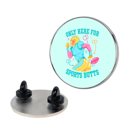 Only Here for Sports Butts Pin