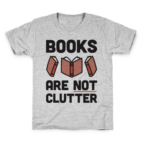 Books Are Not Clutter Kids T-Shirt