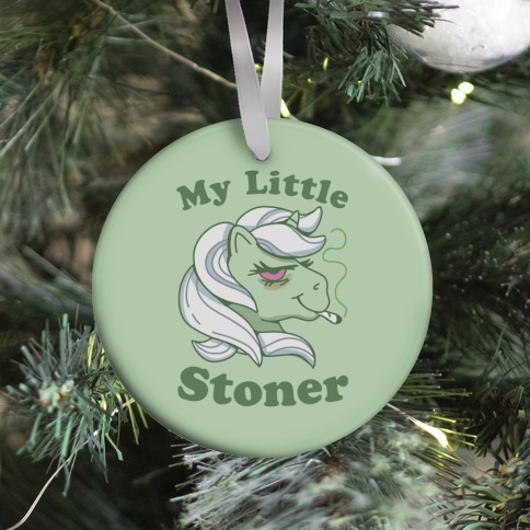 My Little Stoner Ornament
