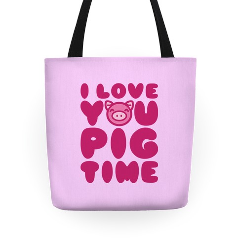 I Love You Pig Time Tote