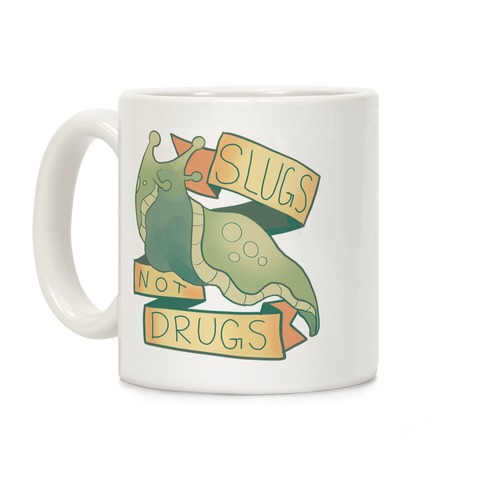 Slugs Not Drugs Coffee Mug