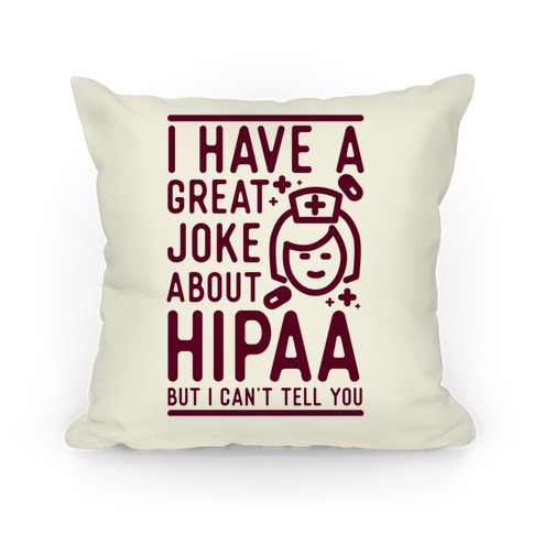 I Have A Great Joke About Hipaa Pillow