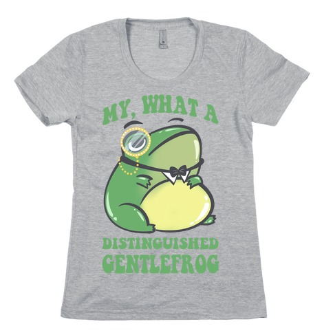 My, What A Distinguished Gentlefrog Womens T-Shirt