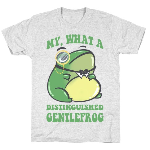 My, What A Distinguished Gentlefrog T-Shirt