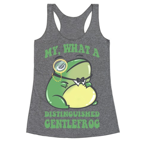 My, What A Distinguished Gentlefrog Racerback Tank Top