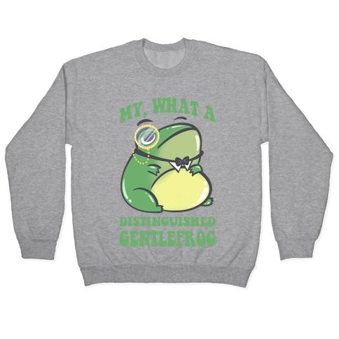 My, What A Distinguished Gentlefrog Pullover
