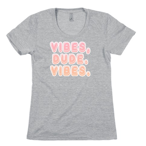 Vibes, dude. Vibes. Hippie Gradient Womens T-Shirt