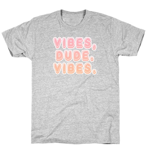 Vibes, dude. Vibes. Hippie Gradient T-Shirt