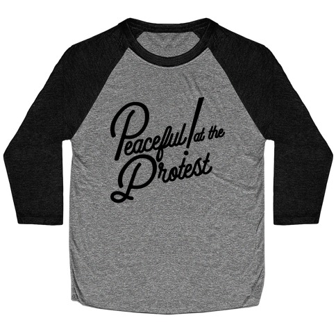 Peaceful! At The Protest Baseball Tee