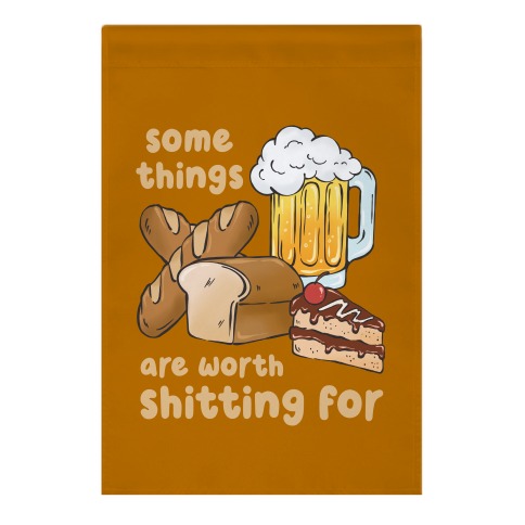Some Things Are Worth Shitting For (Gluten Allergy) Garden Flag