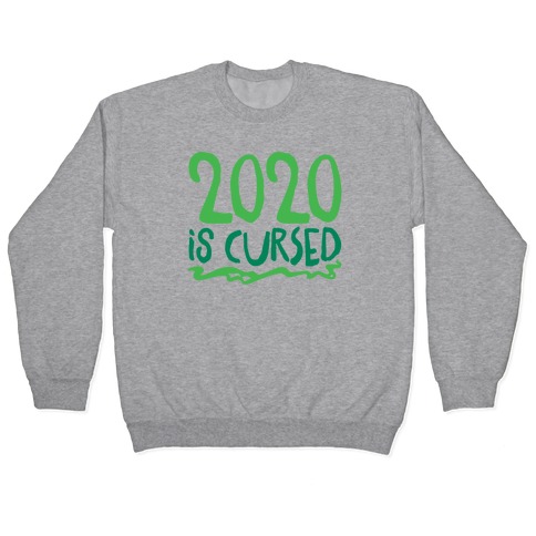 2020 Is Cursed Pullover