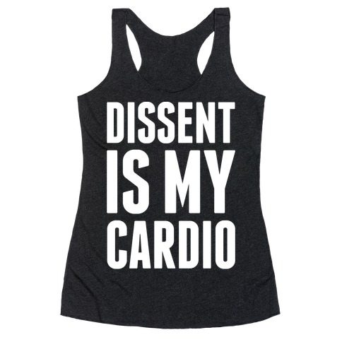 Dissent Is My Cardio Racerback Tank Top