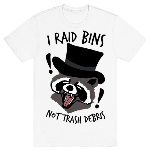 I Raid Bins Not Trash Debris Emo Raccoon T-Shirt