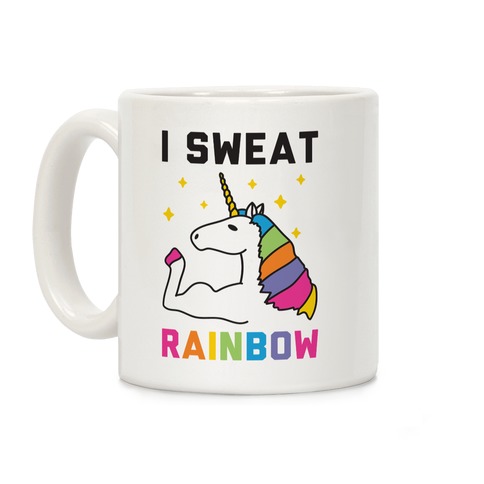 I Sweat Rainbow - Unicorn Coffee Mug