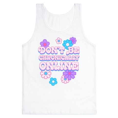 Don't Be Chronically Online Tank Top