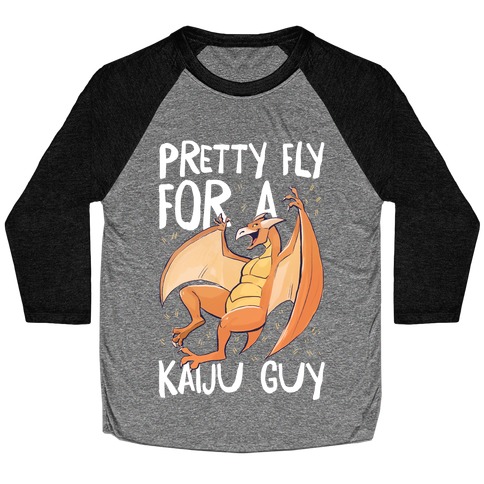 Pretty Fly for a Kaiju Guy - Rodan Baseball Tee