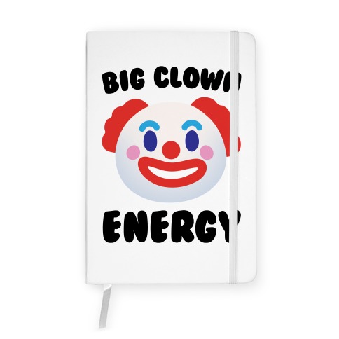 Big Clown Energy  Notebook