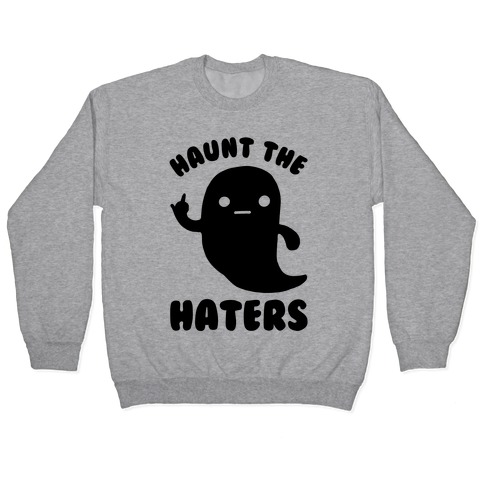 Haunt The Haters Pullover