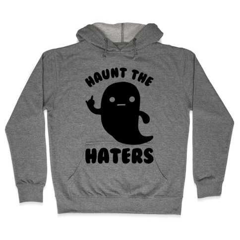 Haunt The Haters Hooded Sweatshirt