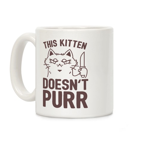 This Kitten Doesn't Purr Coffee Mug