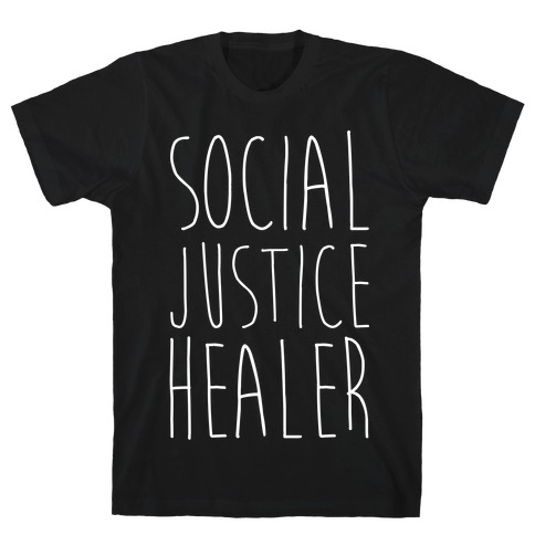Social Justice Healer T-Shirt