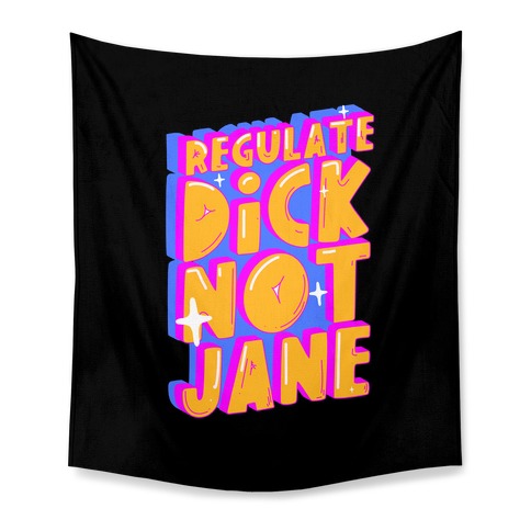 Regulate Dick Not Jane Tapestry