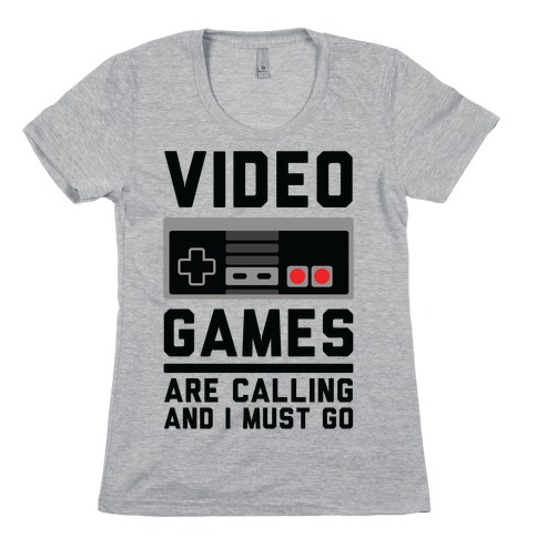 Video Games Are Calling Womens T-Shirt