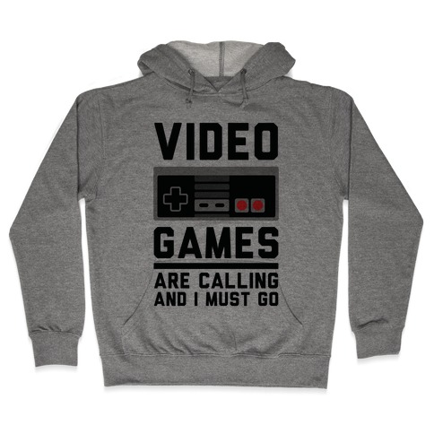 Video Games Are Calling Hooded Sweatshirt