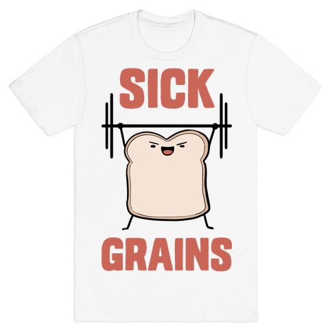 Sick Grains T-Shirt